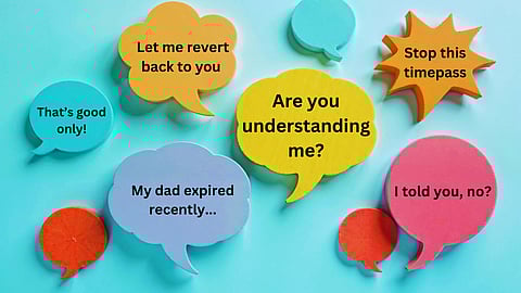 I told you, no? Indian English is 'doing the needful’