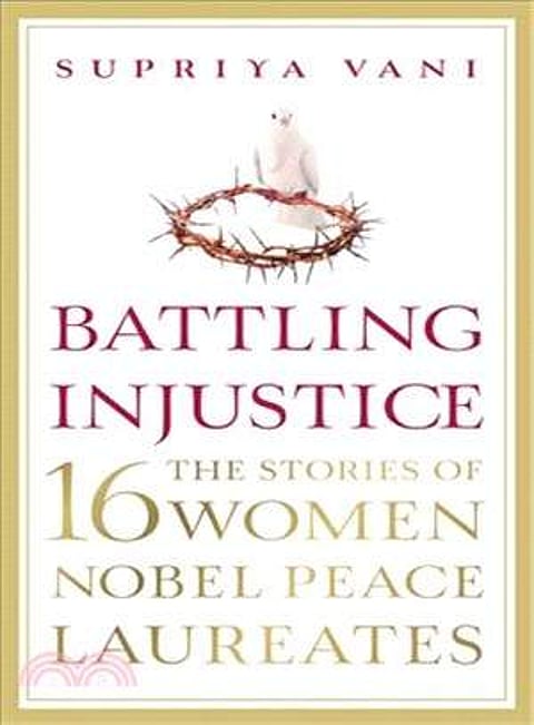 Supriya Vani's Battling Injustice: 16 Women Nobel Peace Laureates