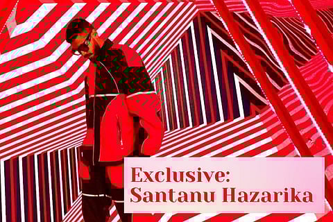 Exclusive Interview: Santanu Hazarika