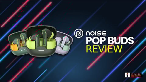 Noise Pop Buds review: Indulge Gadgets
