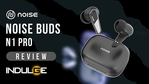 Noise Buds N1 Pro Review: Indulge Gadgets
