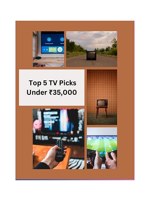 Top 5 TV picks under ₹35,000