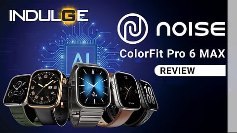 Noise ColorFit Pro 6 Max: Indulge Gadgets