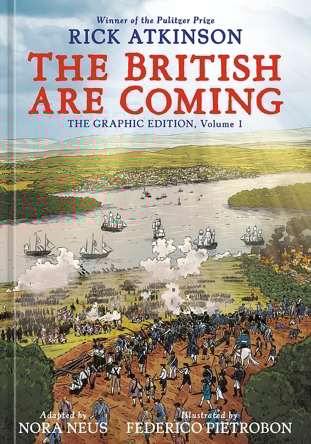 The British Are Coming: The Graphic Edition, Volume One by Rick Atkinson